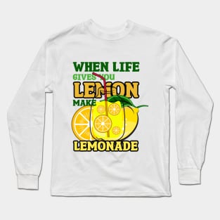 when life gives you lemon make lemonade Long Sleeve T-Shirt